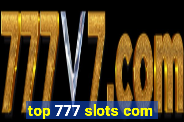 top 777 slots com